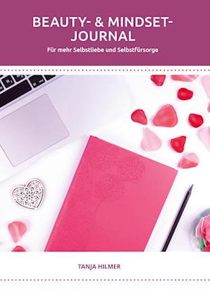 Cover for Tanja Hilmer · Beauty- &amp; Mindset-Journal (Hardcover Book) (2021)