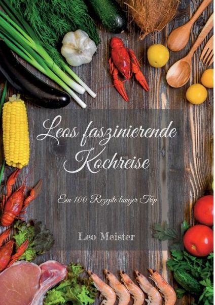 Cover for Leo Meister · Leos faszinierende Kochreise (Paperback Book) (2022)