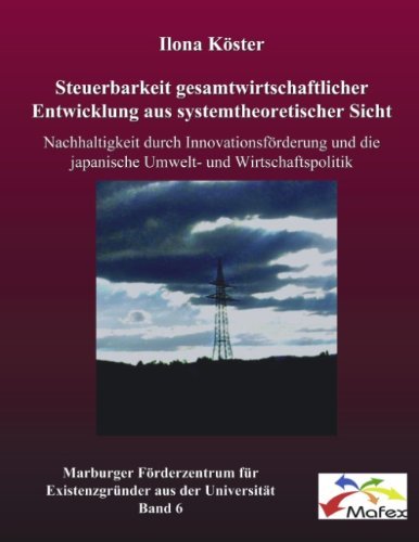 Cover for Ilona Koester · Steuerbarkeit gesamtwirtschaftlicher Entwicklung aus systemtheoretischer Sicht: Nachhaltigkeit durch Innovationsfoerderung und die japanische Umwelt- und Wirtschaftspolitik (Taschenbuch) [German edition] (2004)