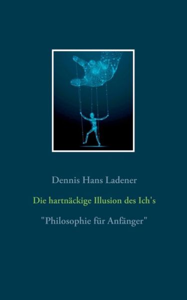 Cover for Ladener · Die hartnäckige Illusion des Ic (Book) (2020)