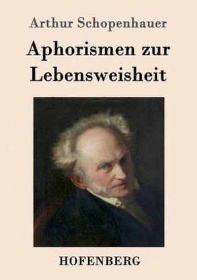 Cover for Arthur Schopenhauer · Aphorismen zur Lebensweisheit (Taschenbuch) (2016)