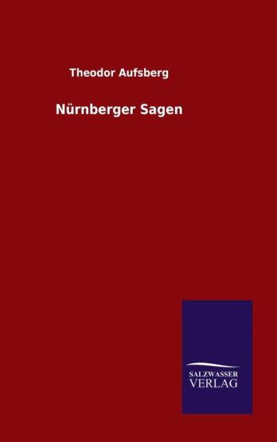 Cover for Theodor Aufsberg · Nurnberger Sagen (Hardcover Book) (2015)