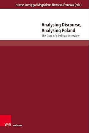 Cover for Lukasz Kumiega · Analysing Discourse, Analysing Poland: The Case of a Political Interview - Interdisziplinare Verortungen der Angewandten Linguistik (Hardcover Book) [1. Edition 2023 edition] (2023)