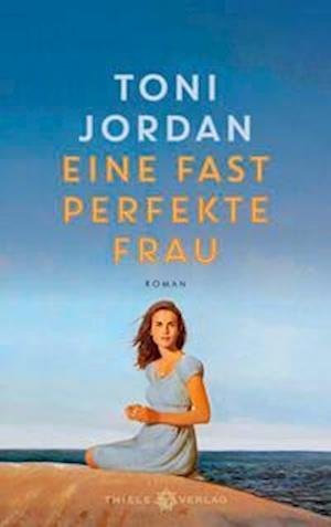 Cover for Toni Jordan · Eine Fast Perfekte Frau (Buch)