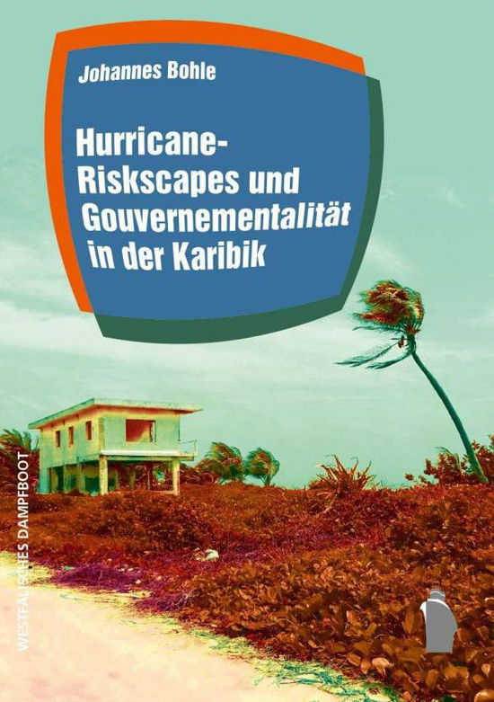 Cover for Bohle · Hurricane-Riskscapes und Gouverne (Book)