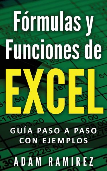 Cover for Ramirez Adam · Formulas y Funciones de Excel (Paperback Book) (2020)