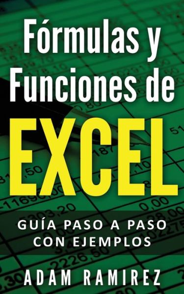 Formulas y Funciones de Excel - Ramirez Adam - Livros - Caprioru - 9783950485479 - 20 de janeiro de 2020