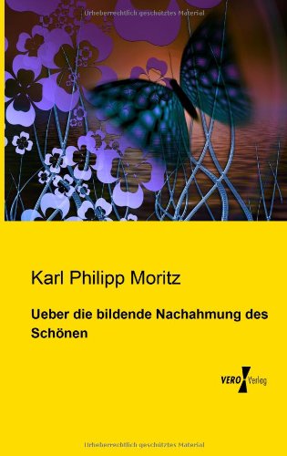 Ueber Die Bildende Nachahmung Des Schoenen - Karl Philipp Moritz - Kirjat - Vero Verlag GmbH & Company KG - 9783956102479 - keskiviikko 13. marraskuuta 2019