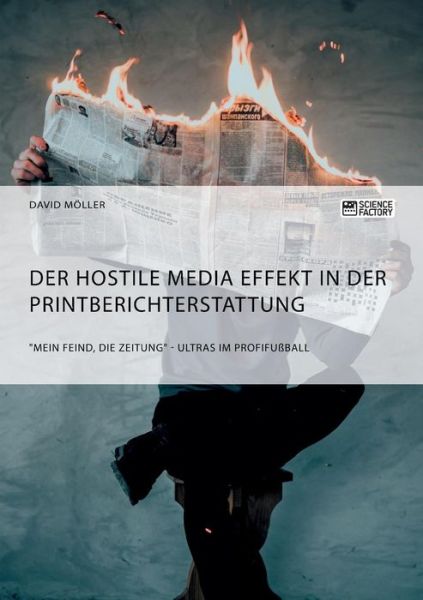 Cover for David Moeller · Der Hostile Media Effekt in der Printberichterstattung. Mein Feind, die Zeitung - Ultras im Profifussball (Pocketbok) (2018)
