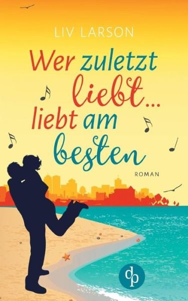 Cover for Larson · Wer zuletzt liebt ... liebt am b (Book) (2019)