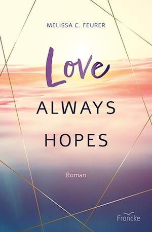 Cover for Melissa C. Feurer · Love Always Hopes (Buch) (2023)