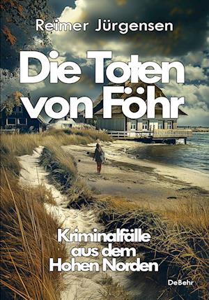 Cover for Reimer Jürgensen · Die Toten von Föhr - Kriminalfälle aus dem Hohen Norden (Book) (2024)