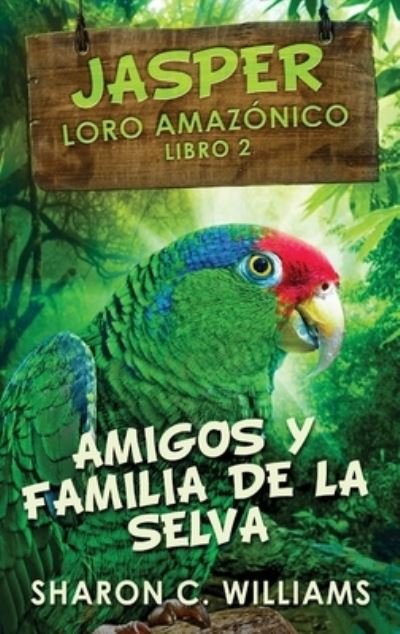 Cover for Sharon C Williams · Amigos y Familia de la Selva (Hardcover Book) (2021)