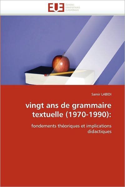 Cover for Samir Labidi · Vingt Ans De Grammaire Textuelle (1970-1990):: Fondements Théoriques et Implications Didactiques (Paperback Book) [French edition] (2018)