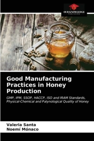 Cover for Valeria Santa · Good Manufacturing Practices in Honey Production (Pocketbok) (2021)