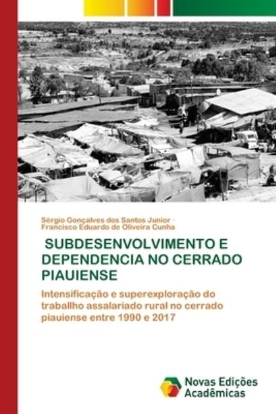 Cover for Sergio Goncalves Dos Santos Junior · Subdesenvolvimento E Dependencia No Cerrado Piauiense (Paperback Book) (2021)