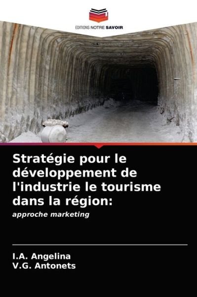 Strategie pour le developpement de l'industrie le tourisme dans la region - I A Angelina - Kirjat - Editions Notre Savoir - 9786203667479 - keskiviikko 28. huhtikuuta 2021