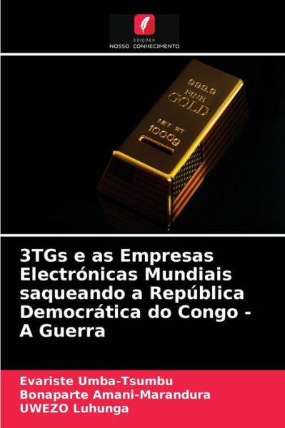 Cover for Evariste Umba-Tsumbu · 3TGs e as Empresas Electronicas Mundiais saqueando a Republica Democratica do Congo - A Guerra (Paperback Book) (2021)