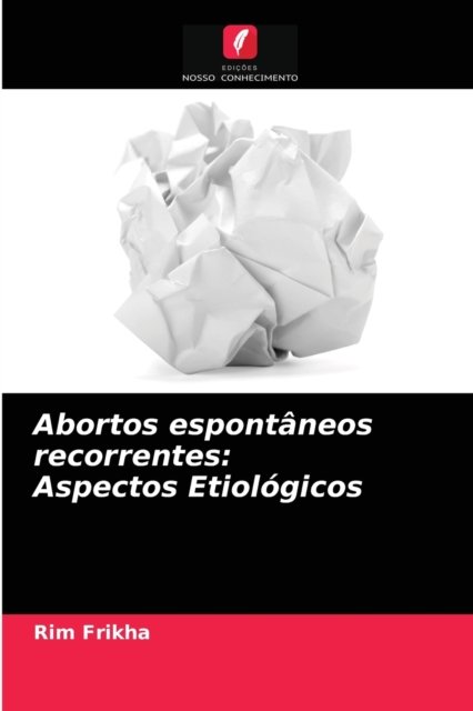 Cover for Rim Frikha · Abortos espontaneos recorrentes (Paperback Book) (2021)