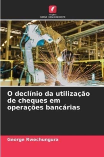 Cover for George Rwechungura · O declinio da utilizacao de cheques em operacoes bancarias (Paperback Book) (2021)