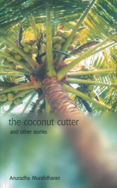 Cover for Anuradha Muralidharan · The coconut cutter and other stories (Buch) (1905)