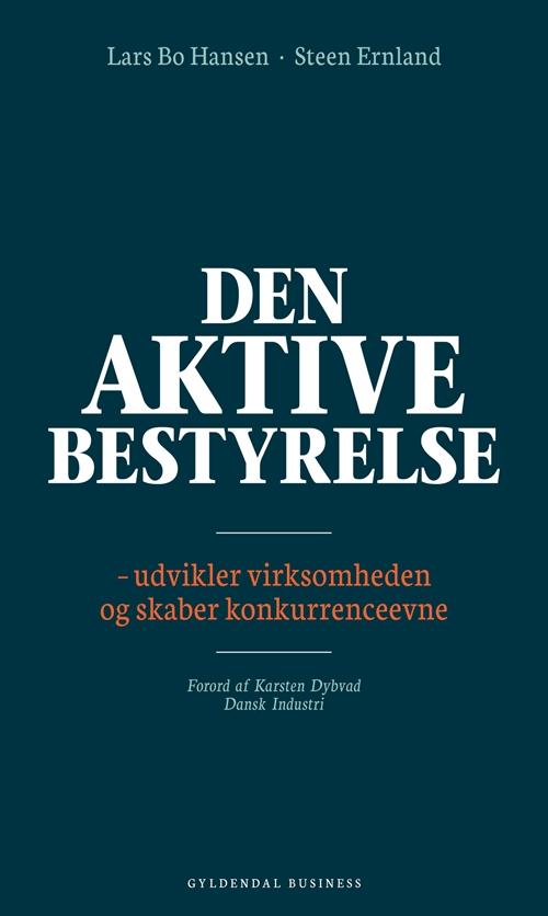 Den aktive bestyrelse - Lars Bo Hansen; Steen Ernland - Kirjat - Gyldendal Business - 9788702117479 - maanantai 12. tammikuuta 2015