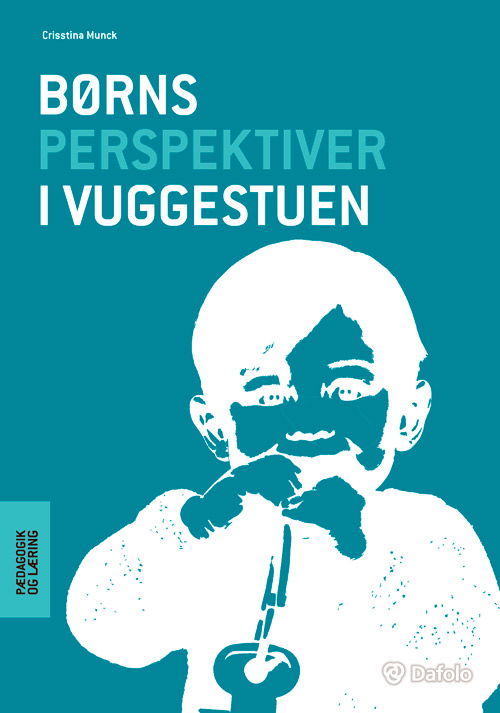 Cover for Crisstina Munck · Pædagogik og læring: Børns perspektiver i vuggestuen (Taschenbuch) [1. Ausgabe] (2020)