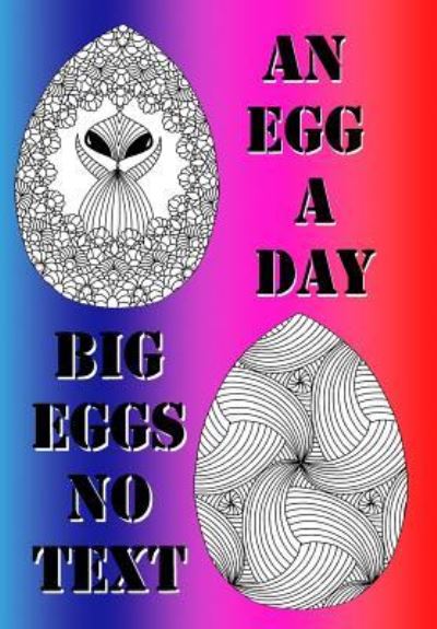 Cover for Global Doodle Gems · An Egg A Day ! Big Eggs No text (Paperback Book) (2018)