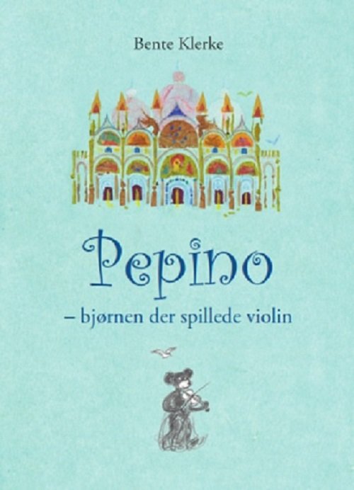 Cover for Bente Klerke · Pepino - bjørnen der spillede violin (Bound Book) [1er édition] (2020)