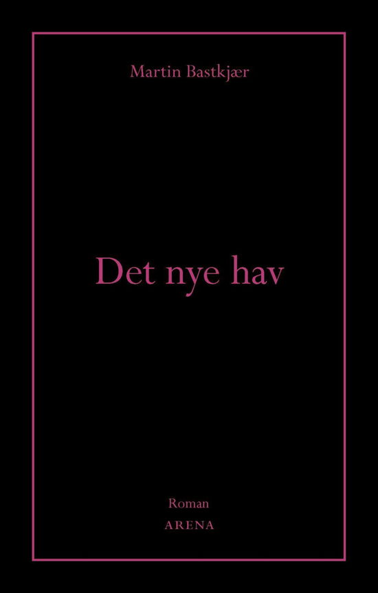 Cover for Martin Bastkjær · Det nye hav (Sewn Spine Book) [1.º edición] (2015)