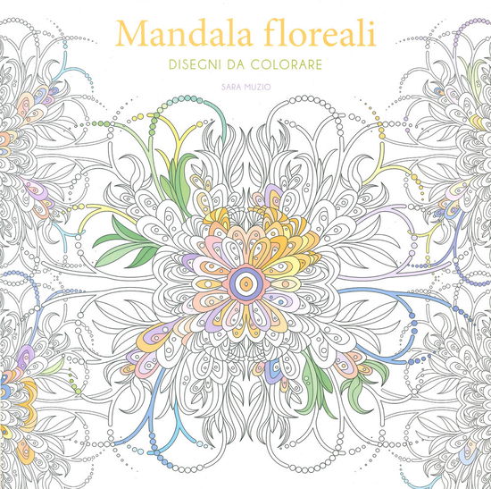 Cover for Sara Muzio · Mandala Floreali. Disegni Da Colorare. Ediz. Illustrata (Book)