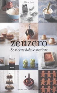 Cover for Alice Hart · Zenzero. 80 Ricette Dolci E Speziate. Ediz. Illustrata (Book)