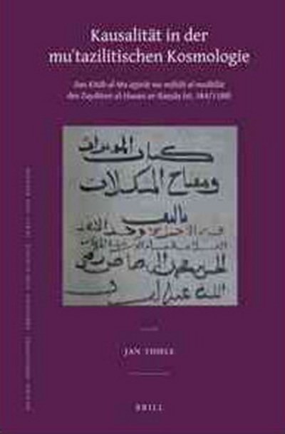Cover for Jan Thiele · Kausalität in Der Mu'tazilitischen Kosmologie (Islamic Philosophy, Theology and Science) (German Edition) (Hardcover Book) [German, Bilingual edition] (2011)