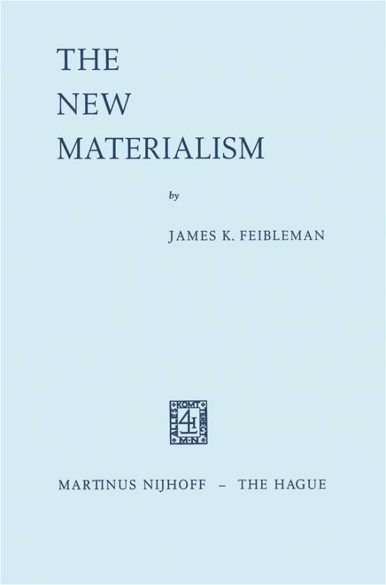 J. K. Feibleman · The New Materialism (Paperback Book) [Softcover reprint of the original 1st ed. 1970 edition] (1970)