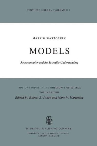 Cover for Marx W. Wartofsky · Models: Representation and the Scientific Understanding - Boston Studies in the Philosophy and History of Science (Pocketbok) [Softcover reprint of the original 1st ed. 1979 edition] (1979)