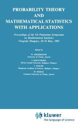 Cover for W Grossmann · Probability Theory and Mathematical Statistics with Applications: Symposium Proceedings (Hardcover Book) (1988)