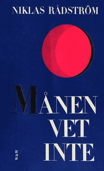 Cover for Niklas Rådström · Självbiografisk trilogi: Månen vet inte (ePUB) (2015)