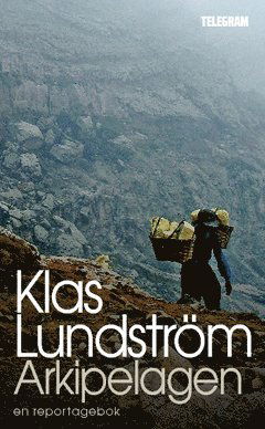 Cover for Klas Lundström · Arkipelagen : Indonesien sträcker på sig (Bok) (2013)