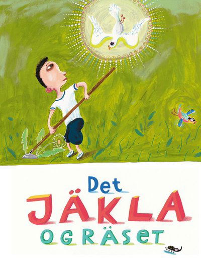 Cover for Kim Fupz Aakeson · Det jäkla ogräset (Innbunden bok) (2016)