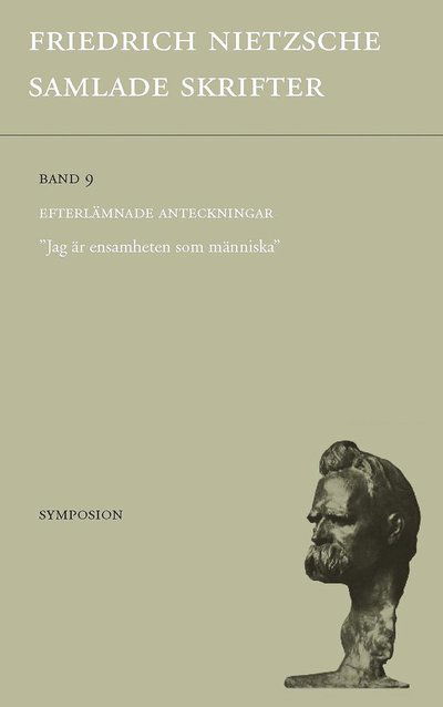 Efterlämnade anteckningar. Samlade skrifter bd 9 - Friedrich Nietzsche - Böcker - Brutus Östlings bokf Symposion - 9789187483479 - 2021