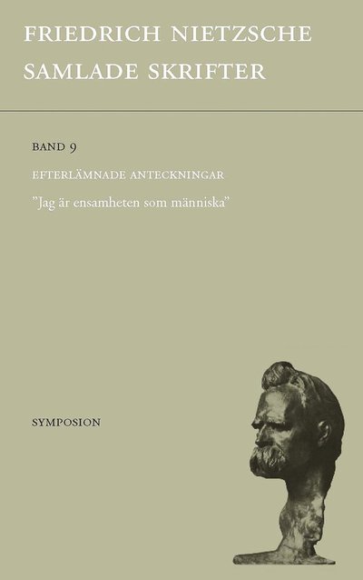 Cover for Friedrich Nietzsche · Efterlämnade anteckningar. Samlade skrifter bd 9 (Bok) (2021)