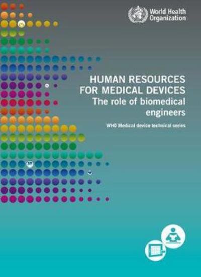 Cover for World Health Organization · Human resources for medical devices - the role of biomedical engineers (Taschenbuch) (2017)