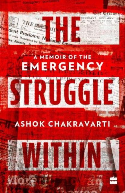 Cover for Ashok Chakravarti · The Struggle Within: A Memoir of the Emergency (Pocketbok) (2021)