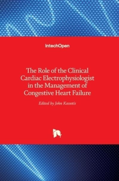 Cover for John Kassotis · The Role of the Clinical Cardiac Electrophysiologist in the Management of Congestive Heart Failure (Hardcover Book) (2017)