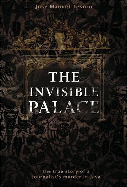 Invisible Palace: The True Story of a Journalist's Murder in Java - Jose Manuel Tesoro - Książki - Equinox Publishing (Asia) Pte Ltd - 9789799796479 - 30 kwietnia 2005