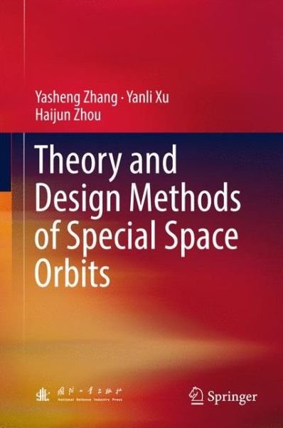 Cover for Yasheng Zhang · Theory and Design Methods of Special Space Orbits (Hardcover bog) [1st ed. 2017 edition] (2016)