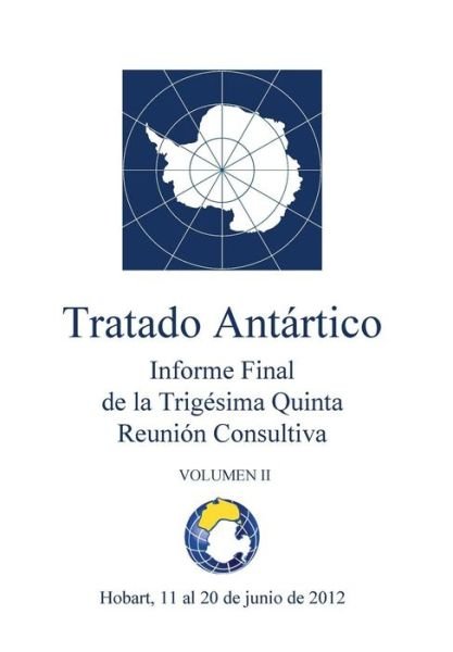 Cover for Reunion Consultiva Del Tratado Antarti · Informe Final De la Trigesima Quinta Reunion Consultiva del Tratado Antartico - Volumen II (Taschenbuch) (2012)
