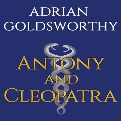 Antony & Cleopatra - Adrian Goldsworthy - Musikk - TANTOR AUDIO - 9798200010479 - 2. juni 2015