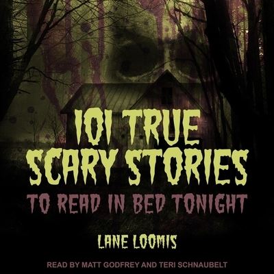 Cover for Lane Loomis · 101 True Scary Stories to Read in Bed Tonight (CD) (2020)