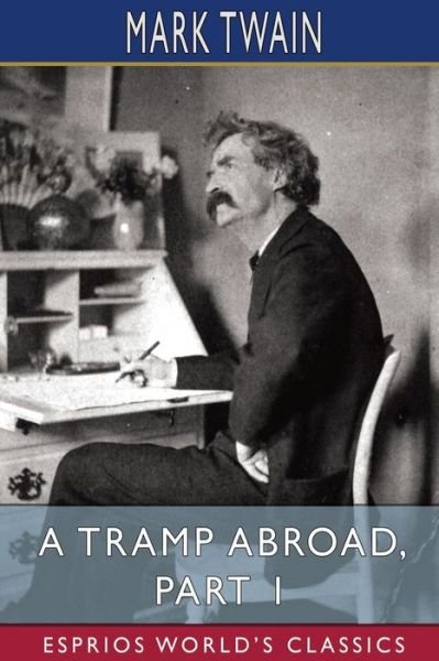 Cover for Mark Twain · A Tramp Abroad, Part 1 (Esprios Classics) (Paperback Book) (2024)